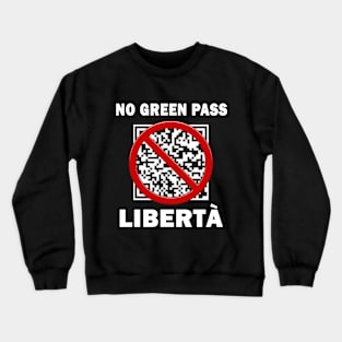 La Libertà Non è Un Pass No Green Pass Libera Scelta Protest Crewneck Sweatshirt